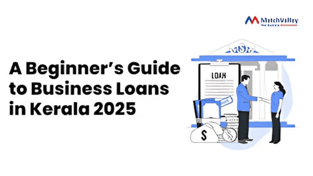 This images shows a Business Loan in Kerala: A Guide to Financing Your Entrepreneurial Ventures